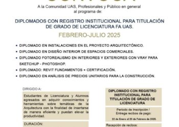 La Facultad de Arquitectura de la UAS mantiene abierta la convocatoria de inscripción para su oferta de diplomados para periodo febrero – julio 2025