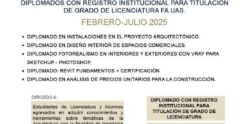 La Facultad de Arquitectura de la UAS mantiene abierta la convocatoria de inscripción para su oferta de diplomados para periodo febrero – julio 2025